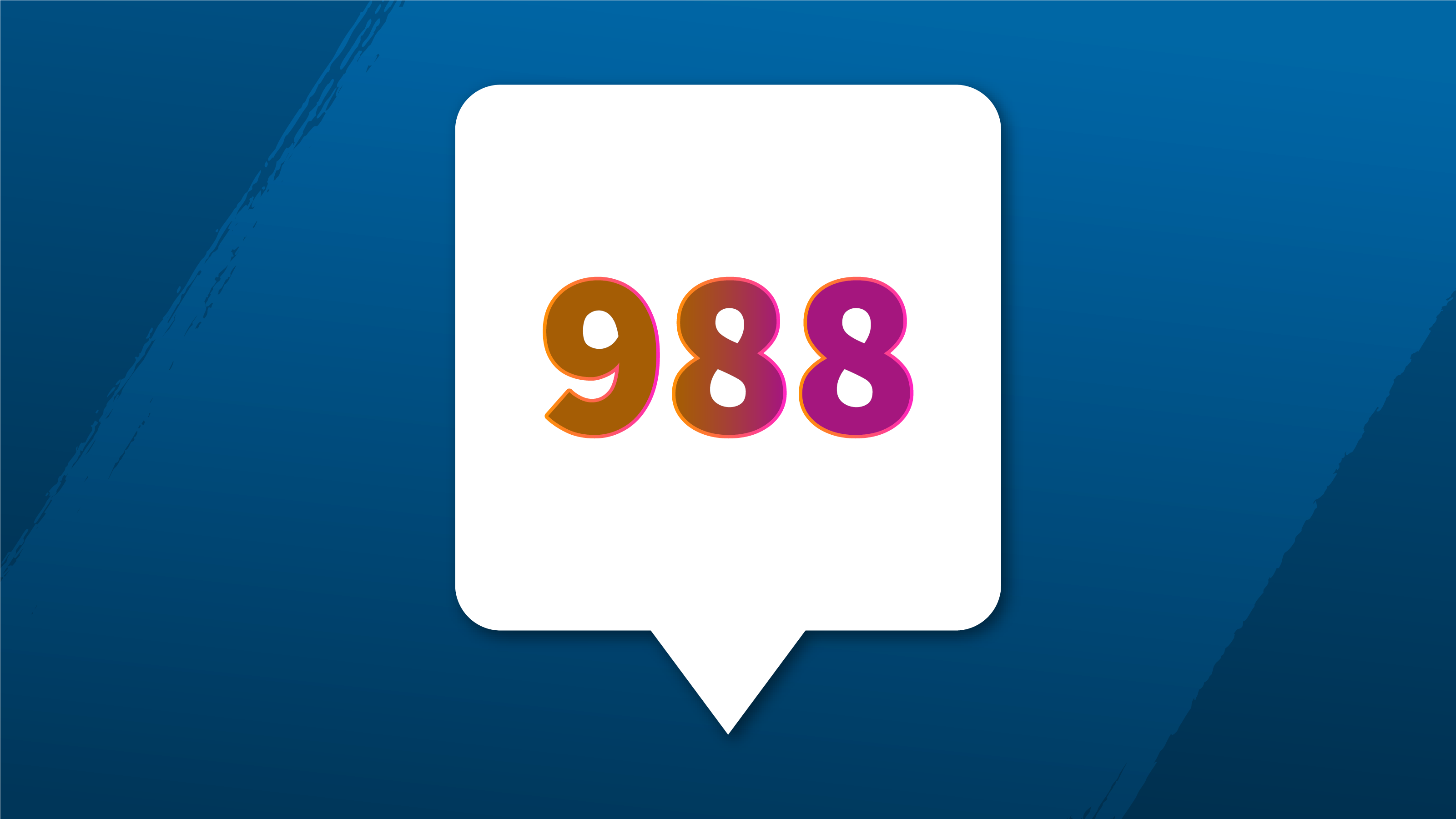 Blue background with white textbox and pink and orange, "988" inside