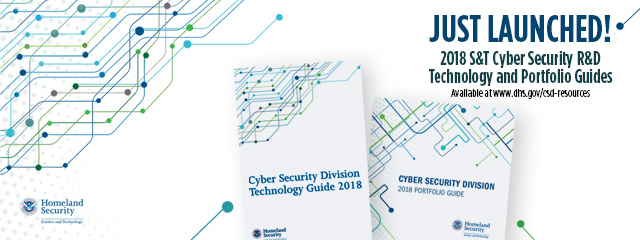 Just launched1 2018 S&T Cyber Security R&D technology and portfolio guides. Available at www.dhs.gov/csd-resources. Cybersecurity