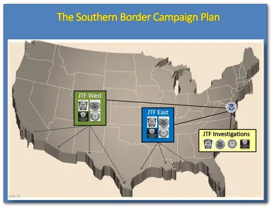 The Southern Border Campaign Plan. Joint Task Force Investigations in Washington, DC is coordinating with Joint Task Force East and Joint Task Force West 