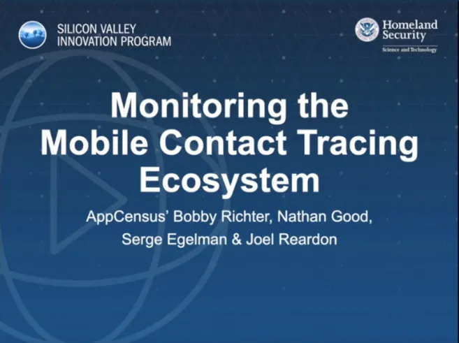 Monitoring the Mobile Contact Tracing Ecosystem; AppCensus' Bobby Richter, Nathan Good, Serge Egelman & Joel Reardon