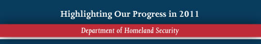 Highlighting Our Progress in 2011: Department of Homeland Security