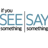 Image: If You See Something, Say Something™ Officials PSA
