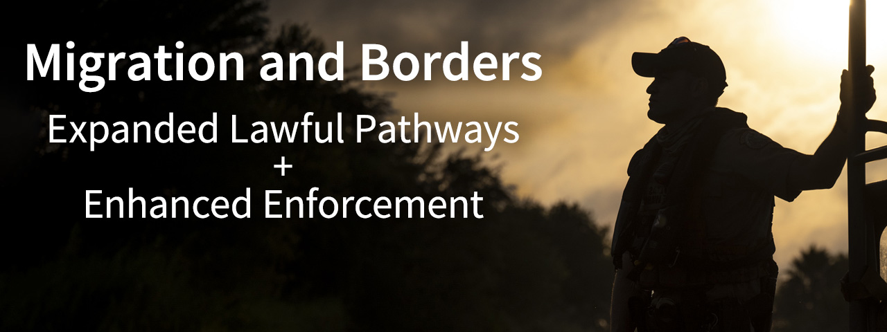 Migration and Borders: Expanding Lawful Pathways + Enhanced Enforcement