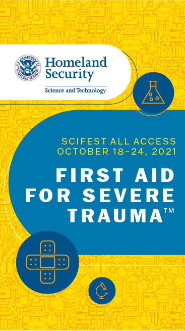 SciFest Info graphic. DHS Science and Technology seal. SciFest All Access, October 18-24, 2021. First Aid for Severe Trauma. 