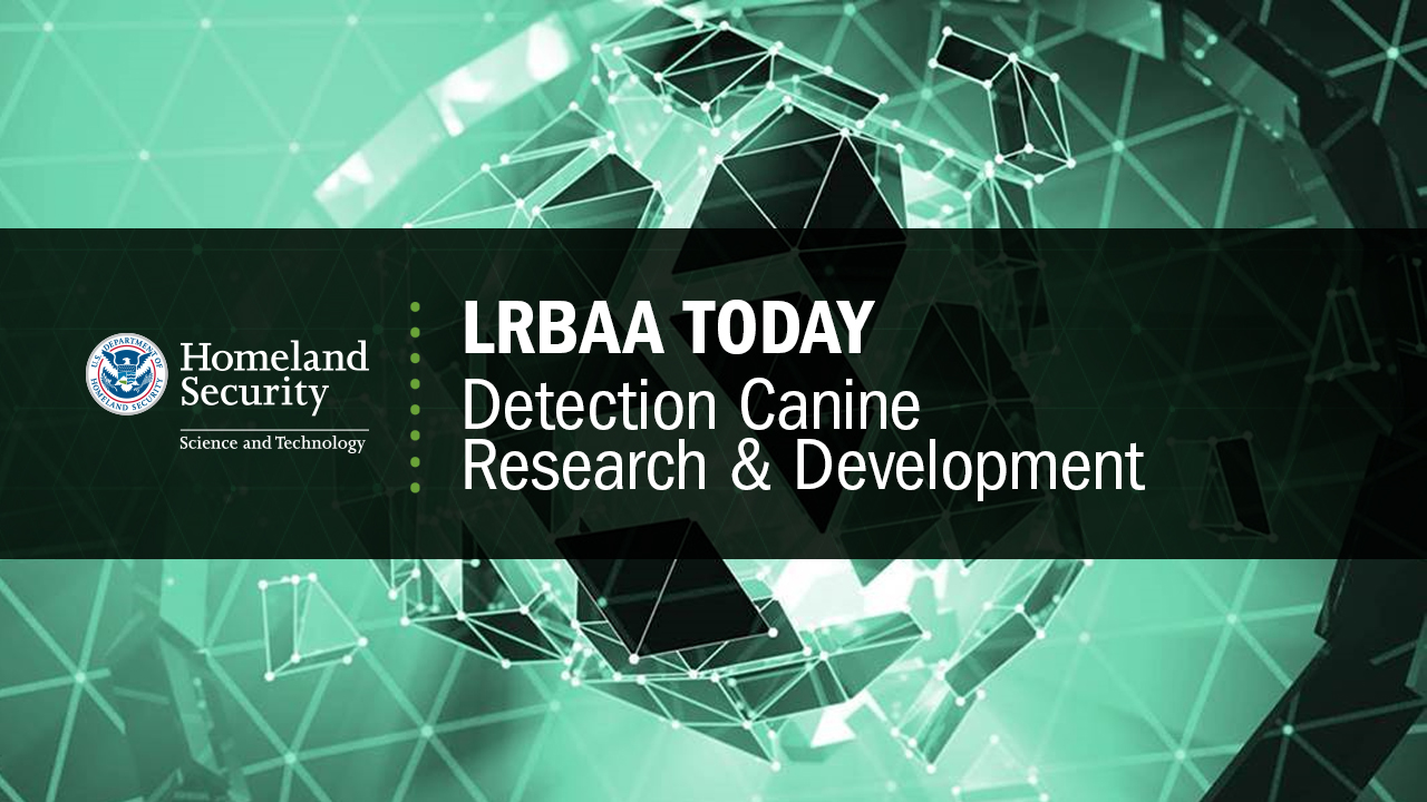 LRBAA Today Detection Canine Research and Development