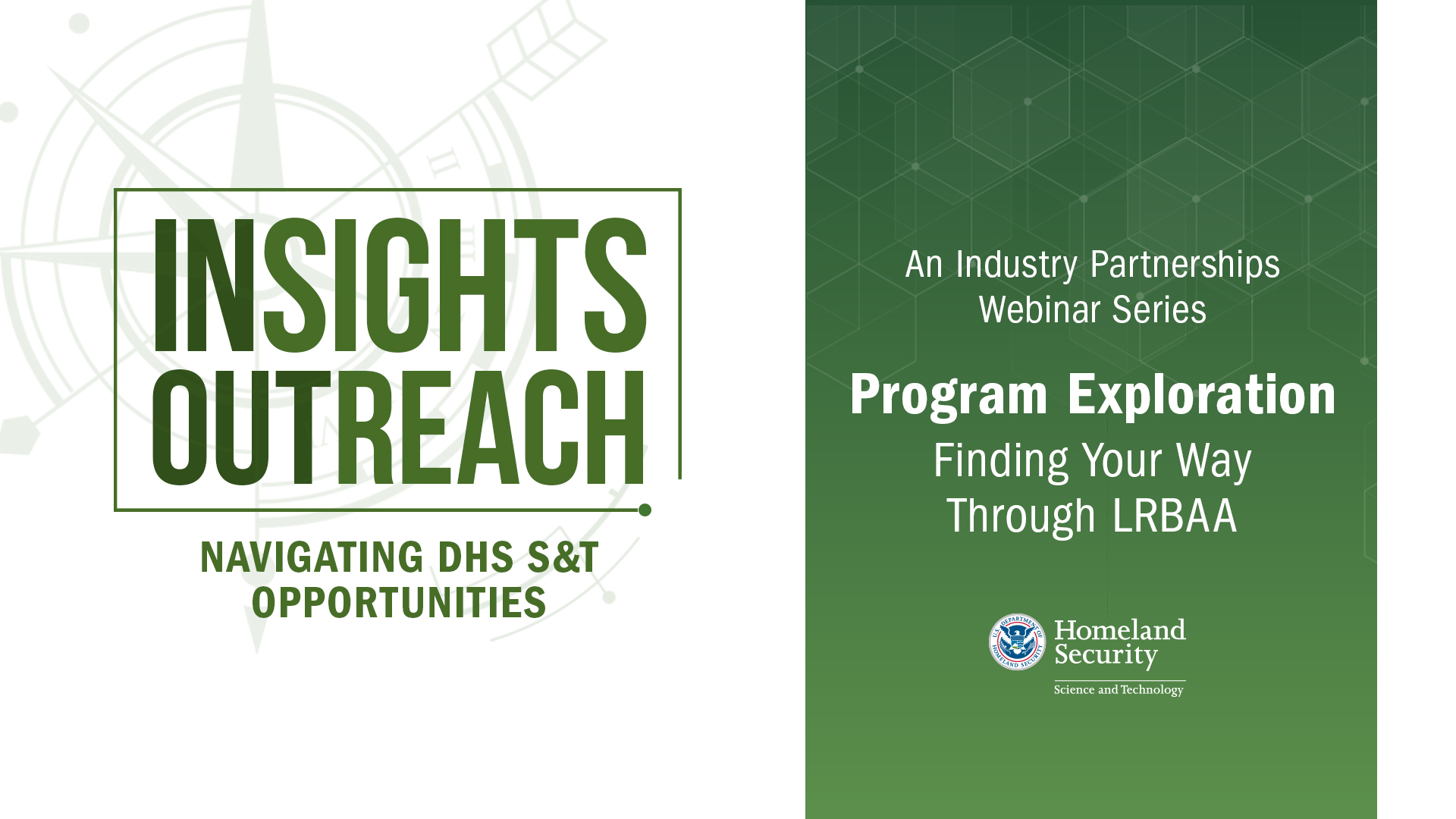 Insights Outreach - Navigating DHS S&T Opprotunities | An Industry Partnerships Webinar Series - Program Exploration, Finding Your Way Through LRBAA - DHS Science and Technology seal