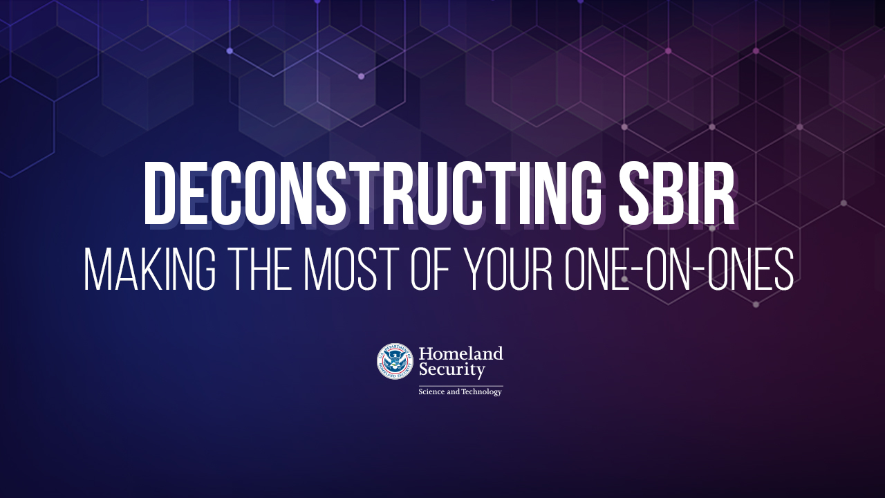 Deconstructing SBIR Making the Most of Your One-on-Ones