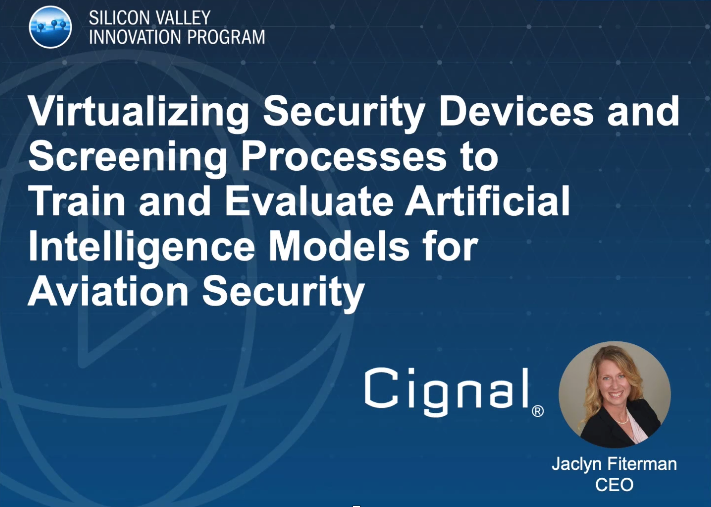 Virtualizing Security Devices and Screening Processes to Train and Evaluate Artificial Intelligence Models for Aviation Security. Cignal logo. Image of Jaclyn Fiterman CEO