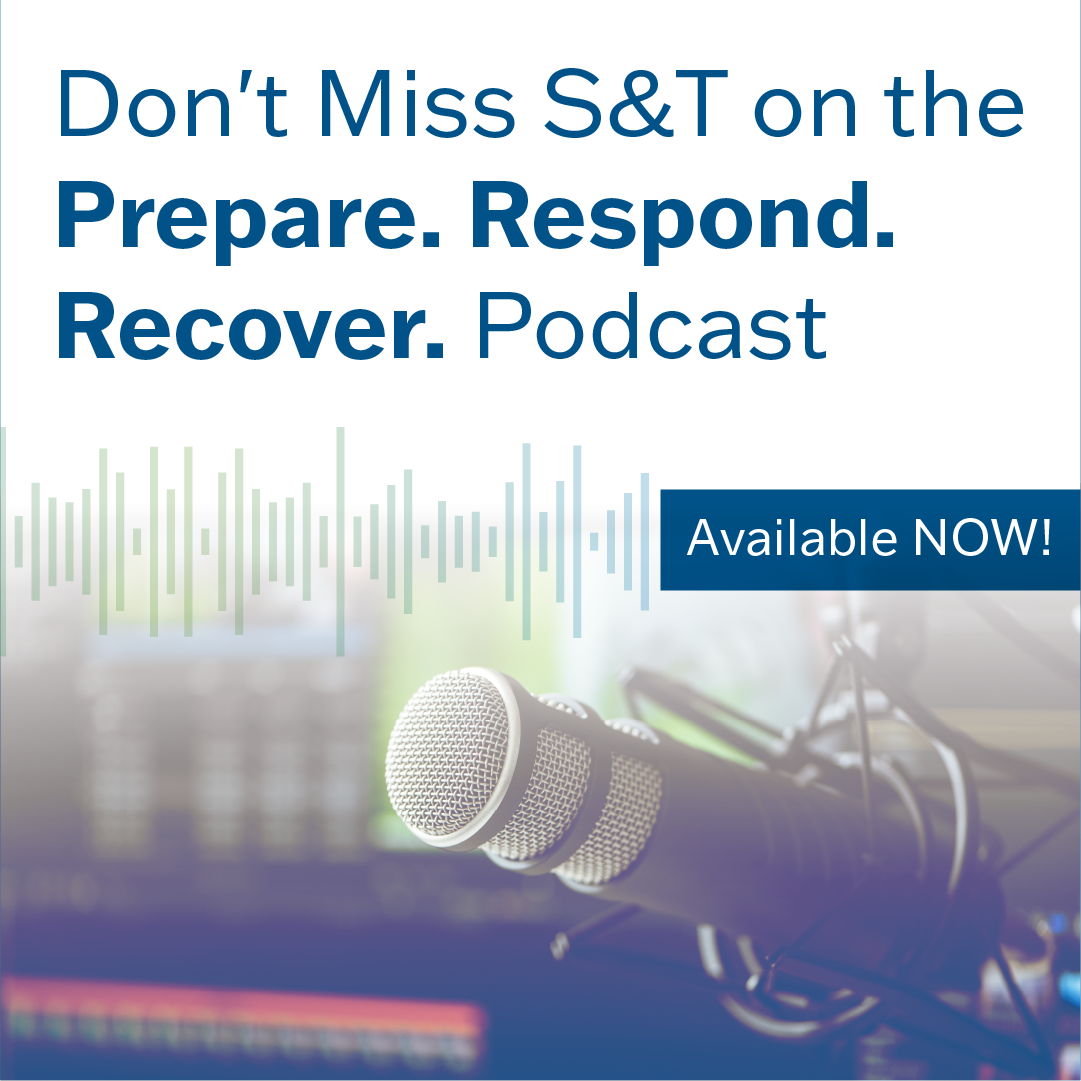 Don't Miss S&T on the Prepare, Respond & Recover Podcast. Available Now!