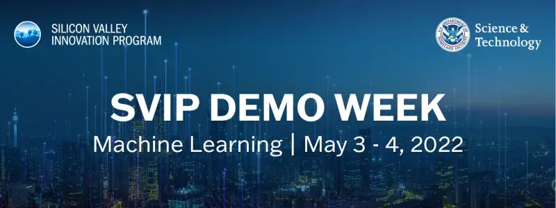 Silicon Valley Innovation Program (SVIP) Demo Week: Machine Learning - May 3 and 4, 2022 - S&T Seal