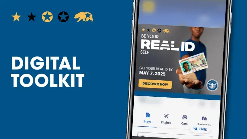 Digital Toolkit. Be Your REAL ID Self. Get your REAL ID by May 7, 2025. Discover how.