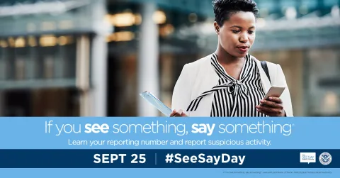 If you see something, say something. Learn your reporting number and report suspicious activity. Sept. 25 | #SeeSayDay