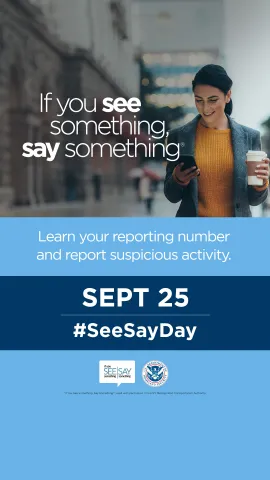 If you see something, say something. Learn your reporting number and report suspicious activity. Sept 25 | #SeeSayDay