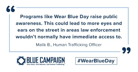 Blue Campaign quote about how programs like #WearBlueDay help raise public awareness of human trafficking. 