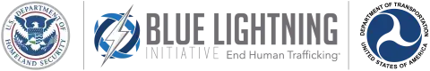 DHS Official Seal. Blue Lightning Initiative, End Human Trafficking. DOT Official Seal.