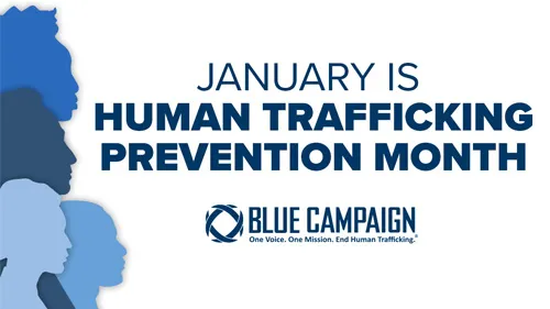January is Human Trafficking Prevention Month - Blue Campaign - One Voice. One Mission. End Human Trafficking.