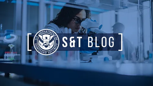 S&T Blogs. Seal for U.S. Department of Homeland Security.