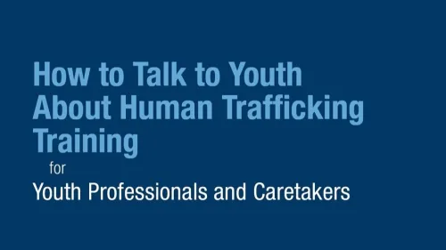 Blue background and light blue text that reads. "How to talk to youth about human trafficking training for youth professionals and caretakers."