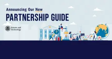 Announcing Our New Partnership Guide | DHS Science & Technology seal | Images of a building, science materials, globe, first responder images, science beaker, people developing technology and doing science