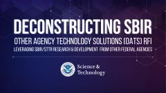 Deconstructing SBIR - Other Agency Technolgy Solutions (OATS) RFI - Leveraging SBIR/STTR Research & Development from Other Federal Agencies | DHS Science & Technology Seal
