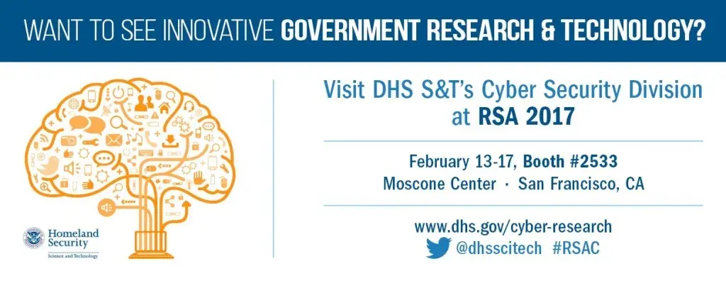 Want to see innovative government reserach and technology? Visit DHS S&T's Cyber Security Division at RSA 2017, February 13-17, 2017; booth 2533 located in the Moscone Center in San Francisco, California. Follow www.dhs.gov/cyber-reserach and on Twitter @dhscitech hashtag #RSAC for more information.  Brain image with ideas networked. DHS Logo