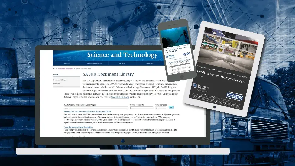 Screen shot of S&T's SAVER Document Library webpage, the Handheld Underwater Metal Detectors Focus Group Report displayed on a smartphone, and the Anti-Ram Vehicle Barriers Handbook displyed on a tablet.
